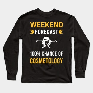 Weekend Forecast Cosmetology Cosmetoloist Long Sleeve T-Shirt